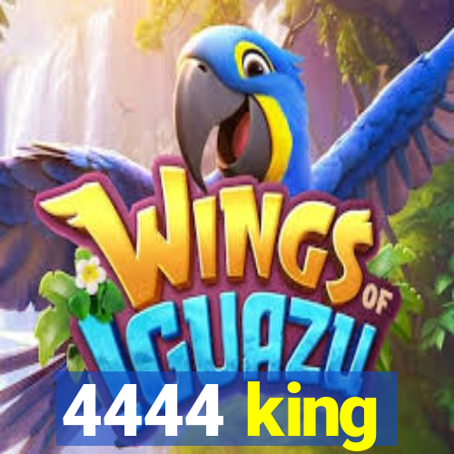 4444 king